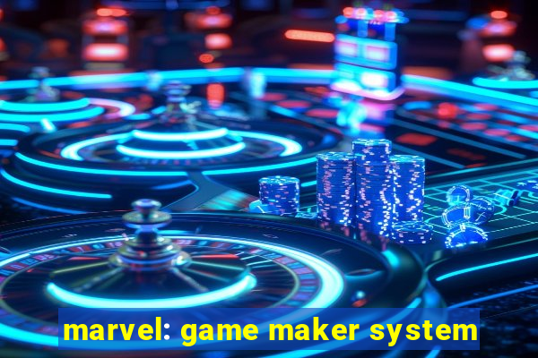 marvel: game maker system